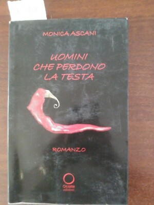 Uomini che perdono la testa - Monica Ascani