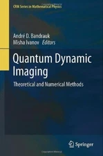 Quantum Dynamic Imaging: Theoretical and Numerical Methods (CRM Series in Mat-,