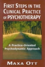 First Steps in the Clinical Practice of Psychot- 0765703203, hardcover, Maxa Ott