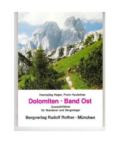 Dolomiten Ost.: Auswahlführer, Hager, Hannsjörg/Hauleitner, Franz - Hager, Hannsjörg/Hauleitner, Franz