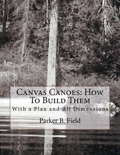 Canvas Canoes: How To Build Them: With a Plan and All Dimensions by Chambers