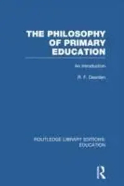 R Dearden | Philosophy Of Primary Education (Rle Edu K) | Taschenbuch | Englisch-image
