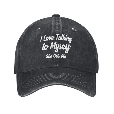 I LOVE Talking To Mysey She Gets Me Printed unisex Adjustable baseballcap suncap