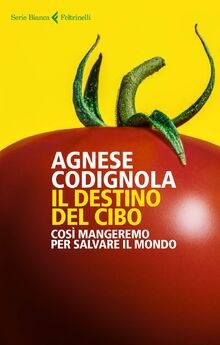 Il destino del cibo. Così mangeremo per salvare il mondo... | Buch | Zustand gut