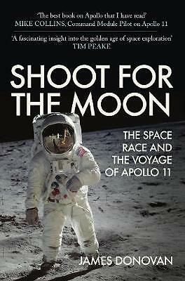 Shoot for the Moon: The Space Race and the Voyage of Apollo 11 by James...