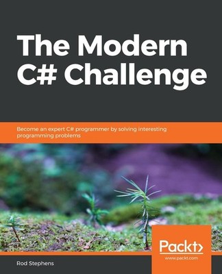 The Modern C# Challenge: Become an expert C# programmer by solving interesting p
