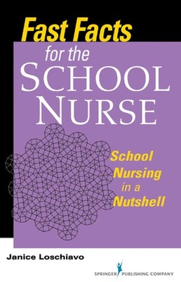 Fast Facts for the School Nurse: School Nursing in a Nutshell