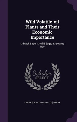 Rabak - Wild Volatile-oil Plants and Their Economic Importance  I.--bl - X555z