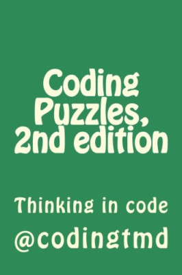 Coding Puzzles, 2nd edition: Thinking in code - Paperback NEW Codingtmd 01/10/20