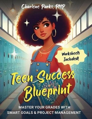 Teen Success Blueprint: Master Your Grades with S.M.A.R.T Goals & Project Manage
