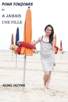 Pour Toujours et A Jamais Une Fille by Hung Huynh (French) Paperback Book