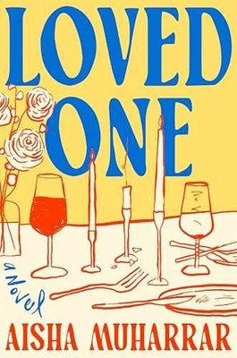 Loved One: A Novel - Hardcover, by Muharrar Aisha - Very Good u