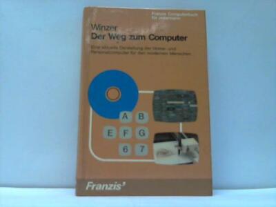 Der Weg zum Computer. Eine aktuelle Darstellung der Home- und Personalcomputer i