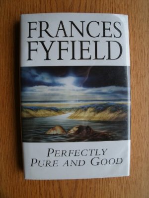 Perfectly Pure and Good By Francis Fyfield