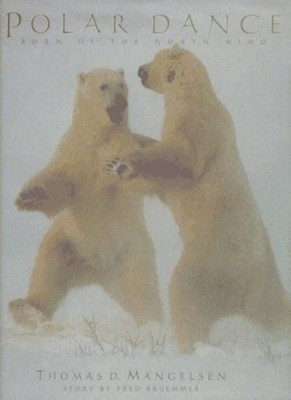 Polar Dance: Born of the North Wind,Fred Bruemmer, Thomas D. Man
