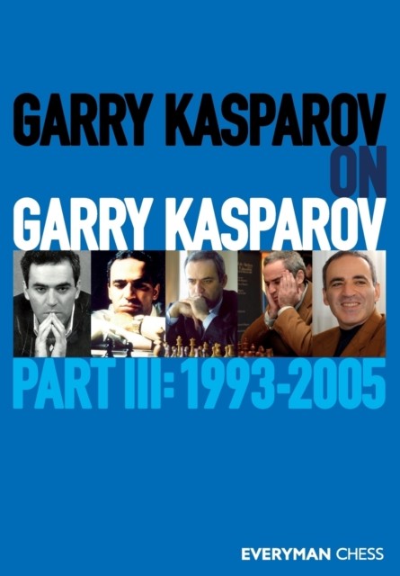 Garry Kasparov on Garry Kasparov, Part 3 by Garry Kasparov (Paperback Book)