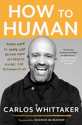 How to Human: Three Ways to Share Life Beyond What Distracts, Divides, a .. NEW