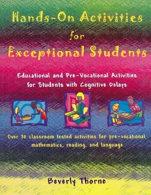 HANDS-ON ACTIVITIES FOR EXCEPTIONAL STUDENTS: EDUCATIONAL By Beverly Thorne *VG*