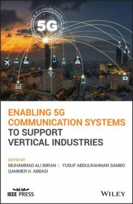 Wiley - IEEE Ser.: Enabling 5G Communication Systems to Support Vertical...