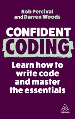 Confident Coding   Learn How to Code and Master the Essentials Percival Woods
