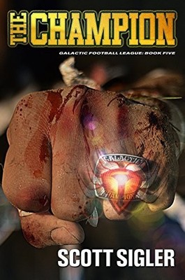 THE CHAMPION (The Galactic Football League, Volume V) By Scott S