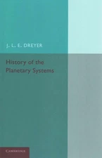 History of the Planetary Systems: From Thales to Kepler by J.L.E. Dreyer (Englis