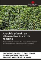 Arachis Pintoi, An Alternative In Cattle Feeding Epigmenio Castillo Gallegoss