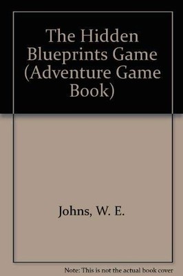 The Hidden Blueprints Game (Adventure Game Book S.) by Johns, W. E. 0340501197