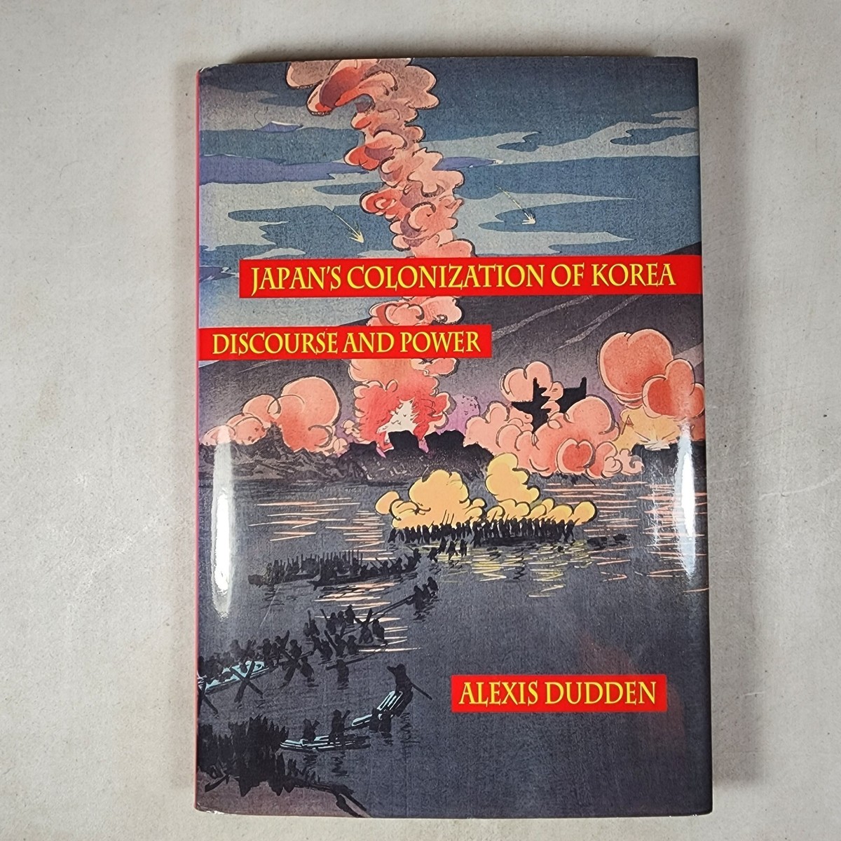 Japan's Colonization Of Korea : Discourse And Power Alexis Dudden