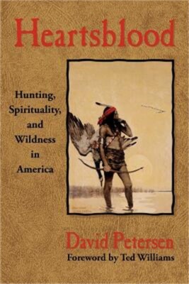 Heartsblood: Hunting, Spirituality, and Wildness in America (Paperback or Softba