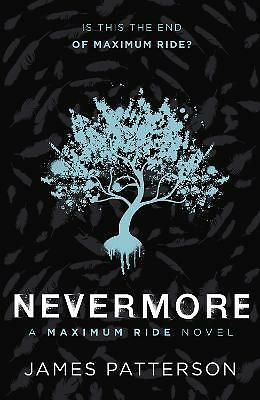 Nevermore: A Maximum Ride Novel: (Maximum Ride 8) by James Patterson...