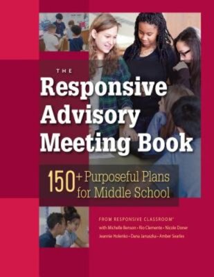 The Responsive Advisory Book: 150] Purposeful Plans for Middle School by Benson