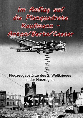 Im Anflug auf die Planquadrate Kaufmann - Anton/Berta/Caesar Werner Hartmann