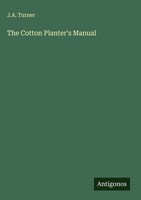 J. A. Turner | The Cotton Planter's Manual | Buch | Englisch (2025)