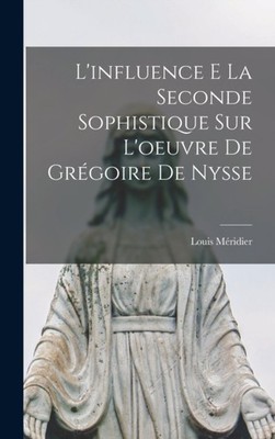1879- - L'influence E La Seconde Sophistique Sur L'oeuvre De Grgoire  - X555z