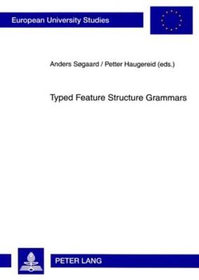 Typed Feature Structure Grammars, Paperback by Sogaard, Anders (EDT); Haugere...