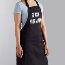 Go Ask Your Mom Funny Father's Day Gift Dad Grilling Cooking Grill Chef Apron