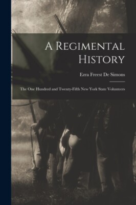 De Simons - A Regimental History  The One Hundred and Twenty-Fifth New - X555z