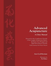 Advanced Acupuncture, A Clinic Manual: Protoc...