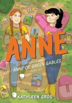 Anne: An Adaptation of Anne of Green Gables (Sort Of) | Kathleen Gros | Englisch