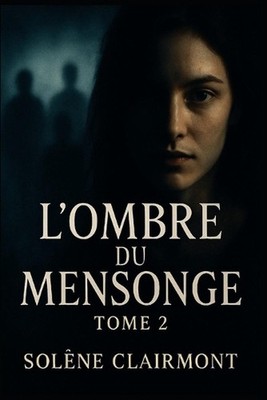 L'Ombre du Mensonge - Tome 2: Sous Surveillance by Sol?ne Clairmont (French) Pap