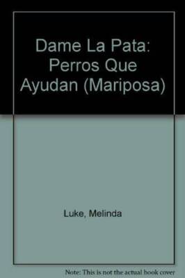 Dame La Pata: Perros Que Ayudan (Mariposa) (Spanish Edition) - VERY GOOD