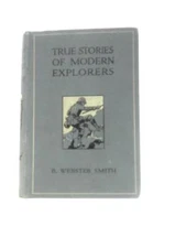 True Stories of Modern Explorers (B. Webster Smith) (ID:97519)