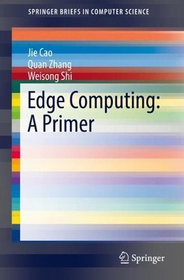 Edge Computing: A Primer - 9783030020828