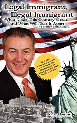 Legal Immigrant, Illegal Immigrant : What Made This Country Great and What ...