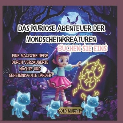 Das kuriose Abenteuer der Mondscheinkreaturen-BUCHEN SIE EINS: Eine magische Rei