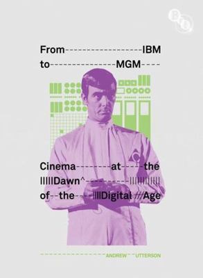 From IBM to MGM: Cinema at the Dawn of the Digital Age by 