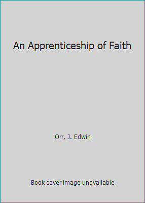 An Apprenticeship of Faith by Orr, J. Edwin