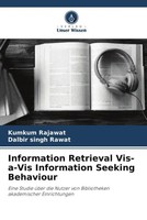 Information Retrieval Vis-A-Vis Information Seeking Behaviour Rajawat (U. A.)