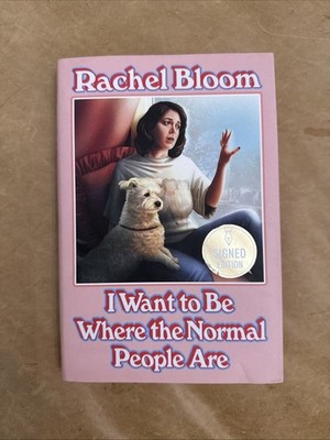 Signed RACHEL BLOOM I Want To Be Where The Normal People Are 1st ED Hardcover